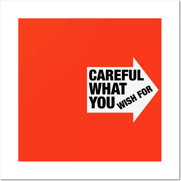 Careful What You Wish For Wall Art by IBMClothing